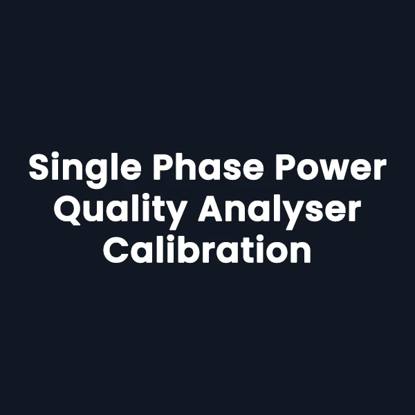 Single Phase Power Quality Analyser Calibration